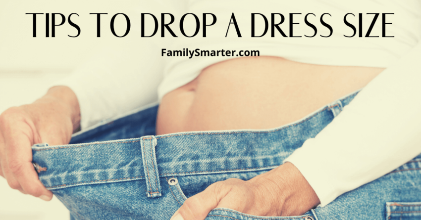 TIPS TO DROP A DRESS SIZE