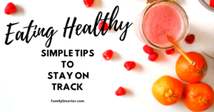 Eating Healthy - Simple Tips to stay on track